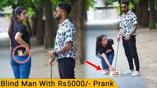 Blind Man With 5000 Rupees Prank @CrazyPrankTV