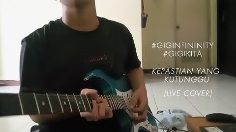 Kepastian Yang Kutunggu (Live At GIGINFINITY 2024)- GIGI (guitar cover)