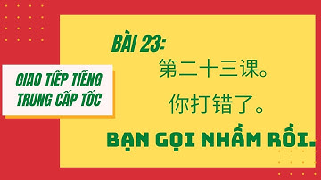 BÀI 23. Tự học giao tiếp tiếng Trung cấp tốc. 第二十三课。你打错了。 BẠN GỌI NHẦM RỒI. #23