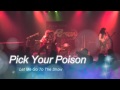 Pick Your Poison - Let Me Go To The Show