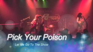 Pick Your Poison - Let Me Go To The Show