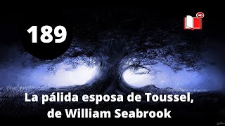 LA PÁLIDA ESPOSA DE TOUSSEL - RELATO DE TERROR - LA VOZ SILENCIOSA