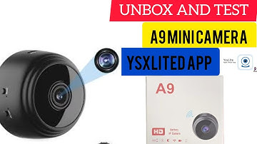 A9 Mini camera | YSX lite App set up and Tutorial Guide | Review ,Test and unboxing.......