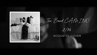 The Band CAMINO- 2/14 (Acoustic Full Cover)