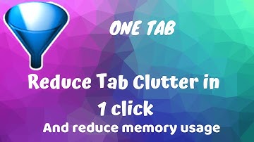 Reduce Tab Clutter with OneTab
