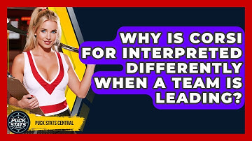 Why Is Corsi For Interpreted Differently When A Team Is Leading? - Puck Stats Central