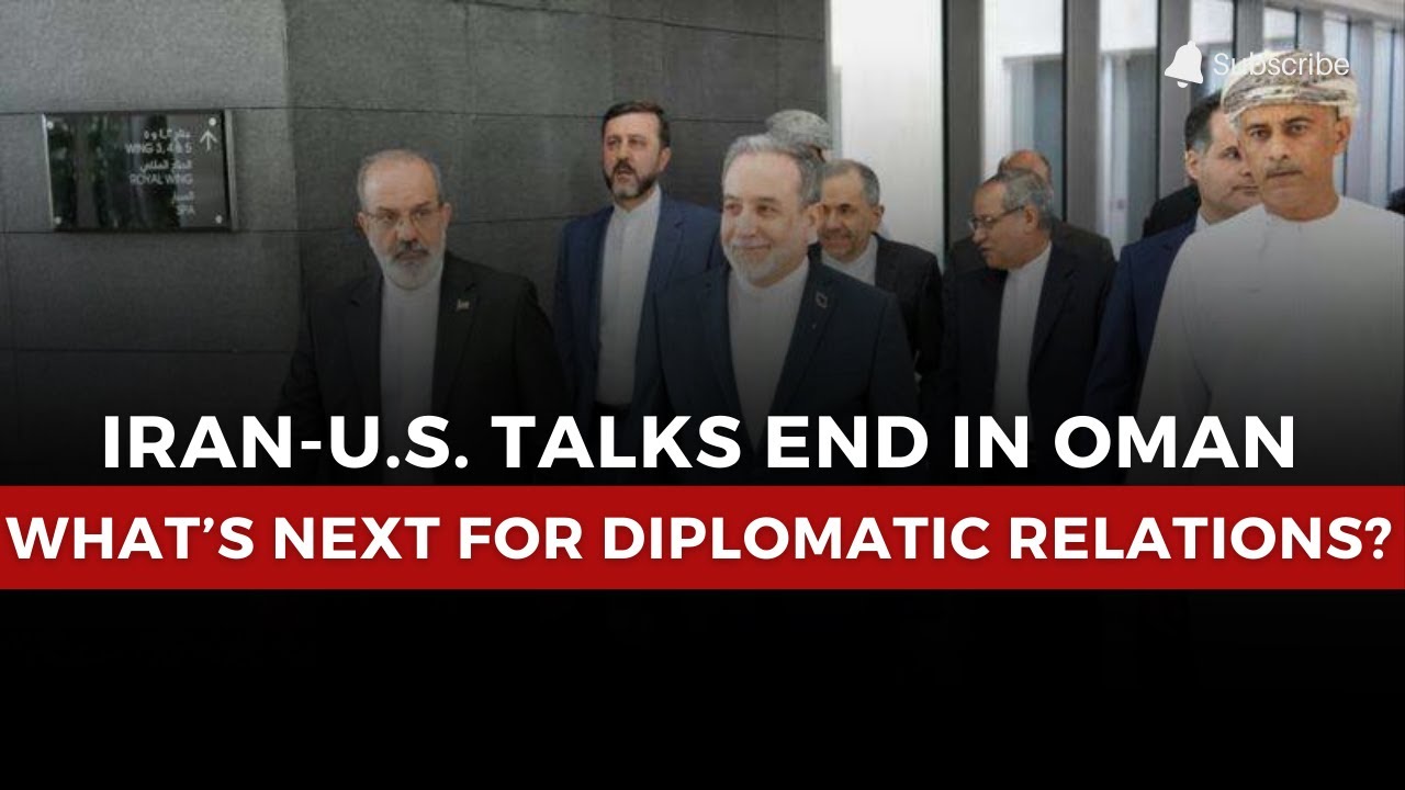Iran-U.S. Talks End in Oman: What’s Next for Diplomatic Relations?