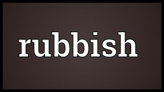 Rubbish Meaning
