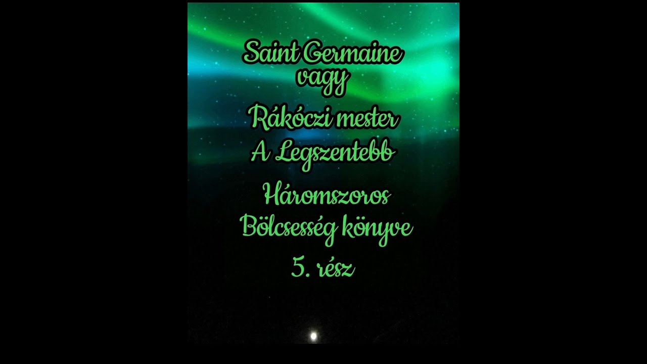 Saint Germaine vagy Rákóczi mester A Legszentebb Háromszoros Bölcsesség