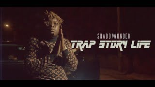 Shabba Wonder - Trap Story Life (Official Music Video)