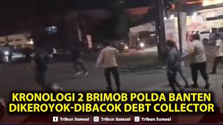 kronologi 2 Brimob Polda Banten Dikeroyokdibacok Debt Collector Saat Penarikan Kendaraan Di Serang