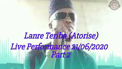 Lanre Teriba (Atorise) - Live on  21/06/20 : Part 2