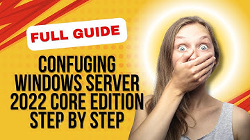 How to Configure Windows Server 2022 Core Edition