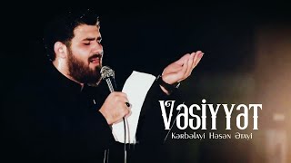 Vəsiyyət - Kərbəlayi Həsən Ətayi | YENİ 2022 | HD | كربلايى حسن عطايى Resimi