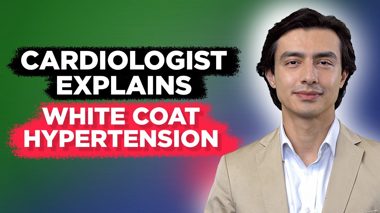 Cardiologist Explains White Coat Hypertension YouTube