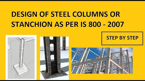 DESIGN OF STEEL COLUMN / STANCHION | AS PER INDIAN CODE IS800 | Step wise solved