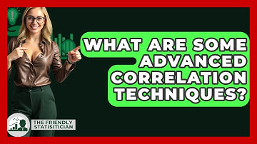 What Are Some Advanced Correlation Techniques? - The Friendly Statistician