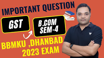 GST Important question II BBMKU Dhanbad || Important Question for B.com Sem-4 , GST-2023