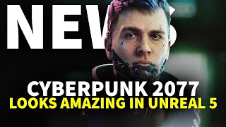 Cyberpunk 2077 Fan Project In Unreal 5 Looks Amazing | GameSpot News