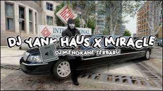 Download lagu DJ YANK HAUS X MIRACLE  X CAMPURAN MENGKANE TIKTOK