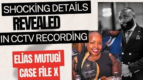 CCTV footage reveals shocking details in Elias Mutugi Njeru case as he is released on bond