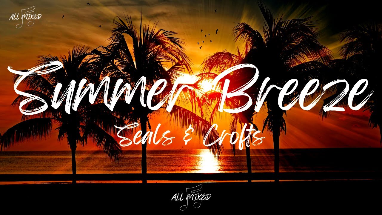 Seals & Crofts - Summer Breeze (Lyrics) 