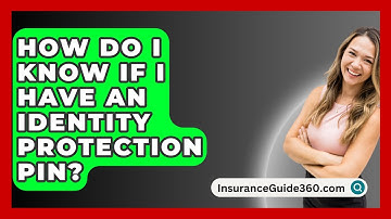 How Do I Know If I Have An Identity Protection PIN? -  InsuranceGuide360.com