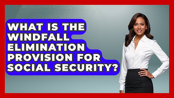 What Is The Windfall Elimination Provision For Social Security? - Wealth Advisor Success Hub