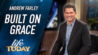 Andrew Farley Built On Grace Life Today