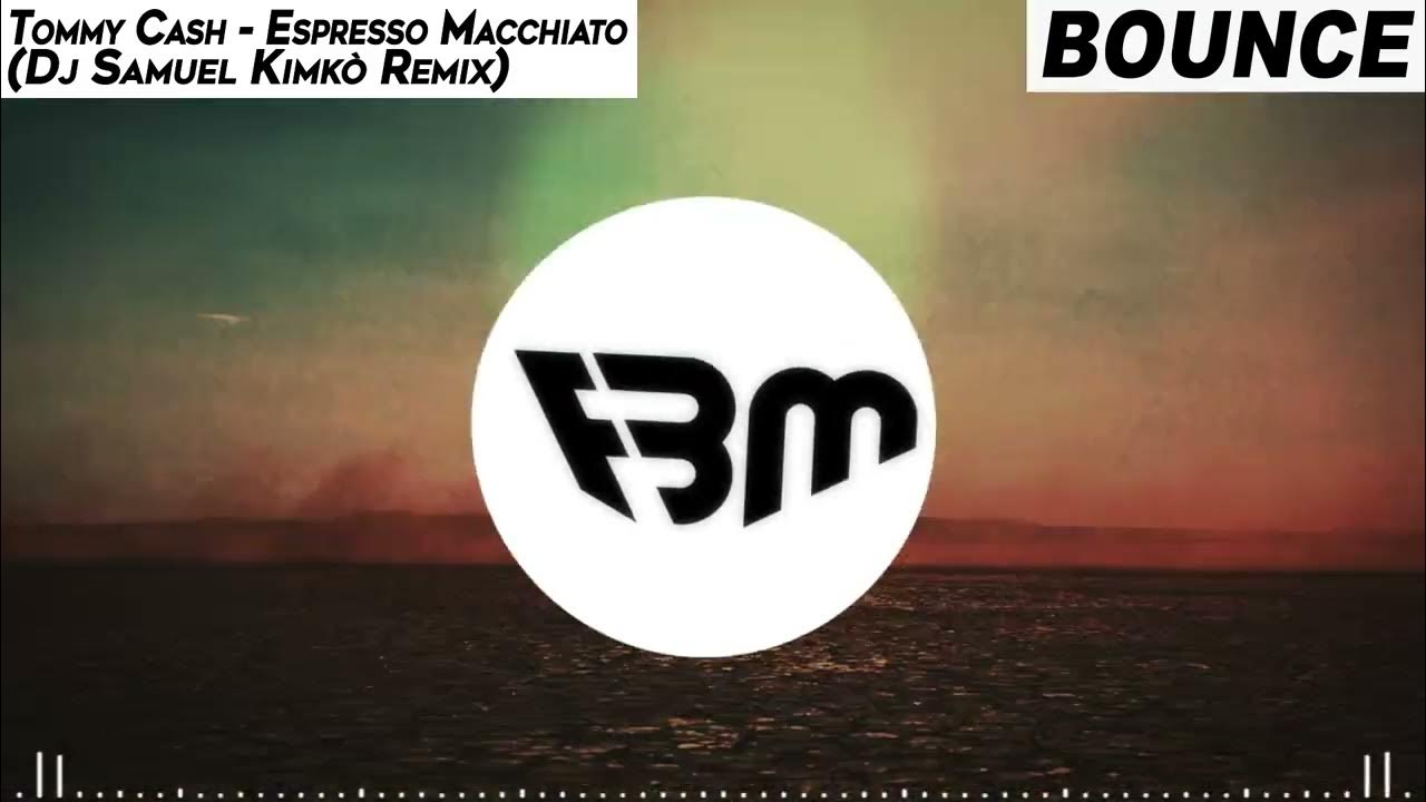 Tommy Cash - Espresso Macchiato (Dj Samuel Kimkò Remix) | FBM Tommy Cash - Espresso Macchiato (Dj Samuel Kimkò Remix) | FBM