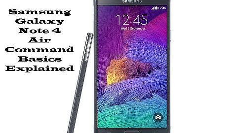 Samsung Galaxy Note 4 - Air Command Basics Explained