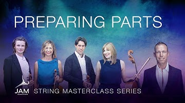 17. PREPARING PARTS— STRING MASTERCLASS SERIES with SACCONI QUARTET