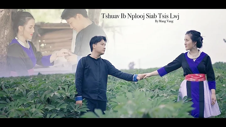 Tshuav Ib Nplooj Siab Tsis Lwj | Mang Vang Official Mv |