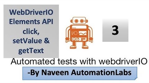 WebDriverIO - Write Your First Script | Element APIs | click, sendKeys and getText - Part -3