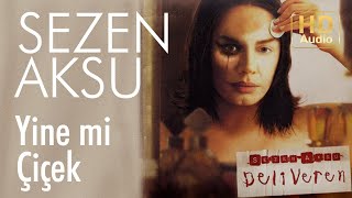 Video thumbnail of "Sezen Aksu - Yine mi Çiçek (Official Audio)"