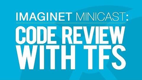 Imaginet MiniCast: Boost Your Code Quality Through Code Reviews in Microsoft TFS