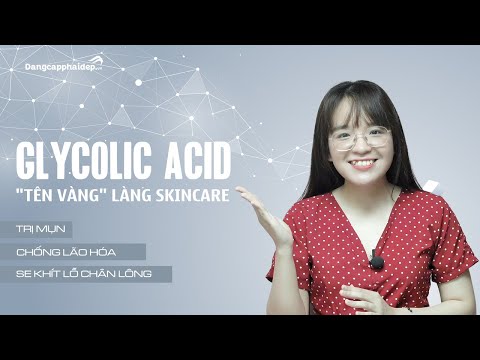 Video: Skincare 101: Glycolic Acid có an toàn cho việc sử dụng hàng ngày không?