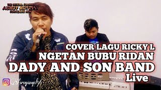 Cover Lagu #01 || Ngetan Bubu Riban Ricky L || Dady & Son Band live