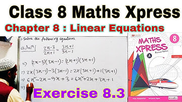 Class 8 Maths Xpress Chapter 8.3 | Maths Xpress | Class 8 | Linear Equations | Chapter 8 | Maths