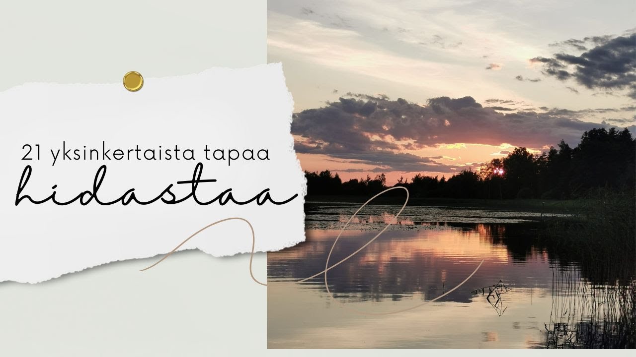 21 ASIAA YKSINKERTAISEMPAAN ELÄMÄÄN | minimalismi ja hidas elämäntapa