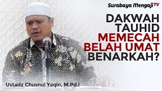 Benarkah Dakwah Tauhid Memecah Belah Umat? - Ustadz Muhammad Chusnul Yaqin, M.Pd.I (video pendek)