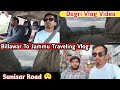 Billawar to jammu vaya sunisar road  battal mord panner k pakade   sukhejatt dogrivlog