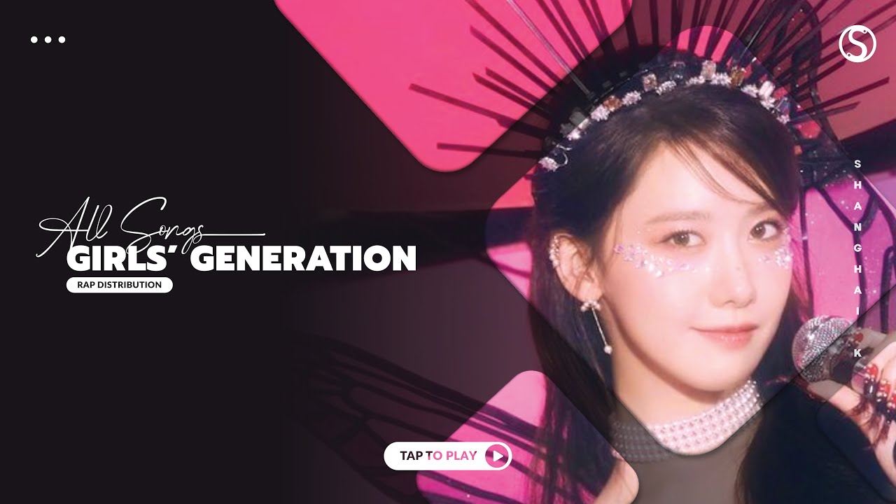 (Demo 1) GIRLS' GENERATION (소녀시대) - ALL SONGS RAP DISTRIBUTION ( Until Forever 1 )