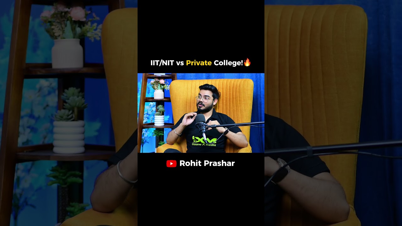 IIT/NIT vs Private College! 