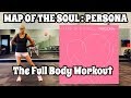 BTS - MAP OF THE SOUL : PERSONA | The Full Body Workout