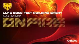 Video thumbnail of "Luke Bond feat. Roxanne - On Fire (Aly & Fila Remix) [Garuda]"