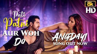 ANGDAYI (Song) | PATI PATNI AUR WOH DO | Ayushmann K I Rakul P I Tanishk I FaheemI Arslan I Zahrah 