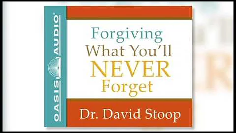 "Forgiving What You'll Never Forget" by Dr. David ...