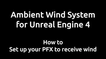 Ambient Wind System for UE 4 - How to setup PFX to work with wind