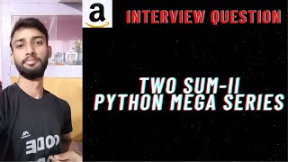 TWO SUM II |  Amazon Coding Interview Question | Python Mega Series | Two Pointer